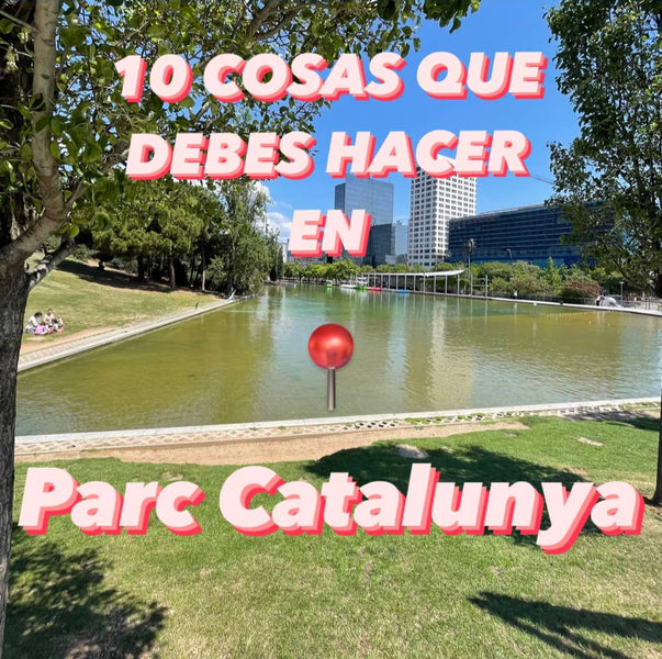 10 COSES QUE HAS DE FER EN EL PARC CATALUNYA